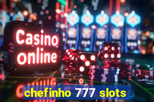 chefinho 777 slots